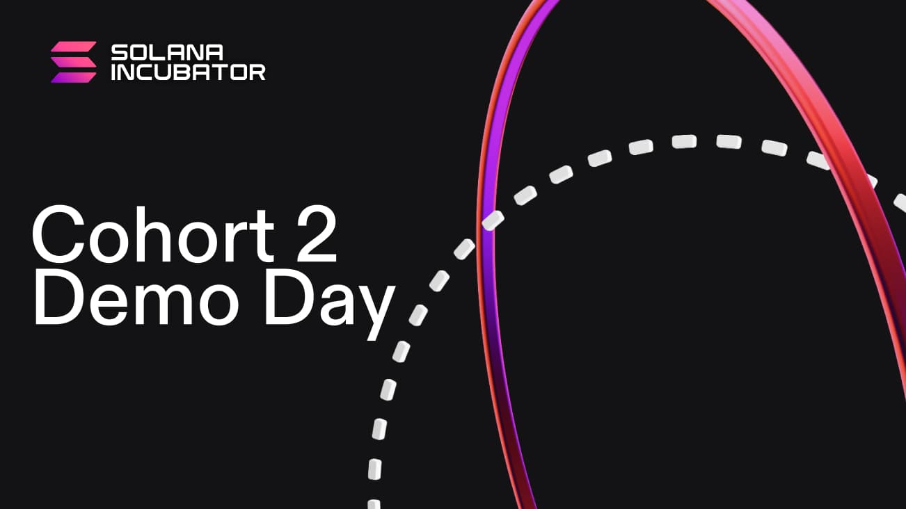 Solana Incubator Cohort 2 Demo Day